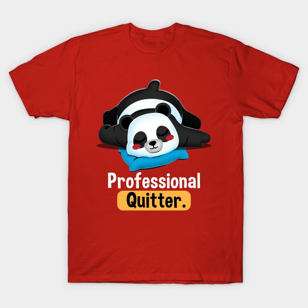 Professional Quitter Panda T-Shirt by Digital Magician